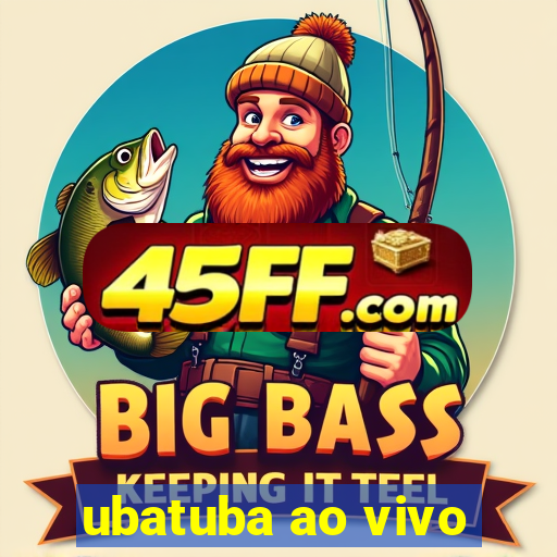 ubatuba ao vivo